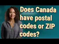 Does Canada have postal codes or ZIP codes