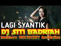 DJ LAGI SYANTIK REMIX TERBARU 2018 #SITI BADRIAH