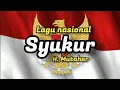 Download Lagu SYUKUR | LAGU WAJIB | LAGU NASIONAL | LAGU WAJIB NASIONAL INDONESIA