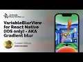 VariableBlurView for React Native - Gradient Blur iOS only