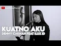 Download Lagu Kuatno Aku - Denny Caknan ft Ilux ID (Cover by DYAH NOVIA)