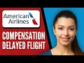 How to File Compensation For Delayed Flight American Airlines Full Guide 2026