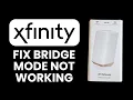 NEW Xfinity XB8 Bridge Mode Not Working Full Walkthrough
