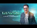 Lagu Keh Na Sake (Official Video) | Kumar Sanu | Ritu Zeid | Manoj Kumar Nath