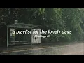a playlist for the lonely days