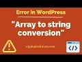 How to solve Warning Array to string conversion in WordPress