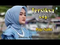 Download Lagu Tersiksa Lagi - Puja Saiba (Official Music Video)