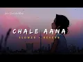 Download Lagu Chale Aana - Armaan Malik Song | Slowed And Reverb Lofi Mix