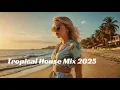 DJ hagayepya - Tropical House Music 2025 - 🌴 play this in your beach party 🌴