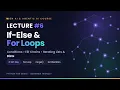 Lecture 6 - Python If-Else For Loops Conditions and Iteration Explained