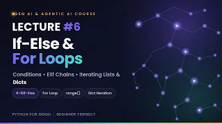 Lecture 6 - Python If-Else For Loops Conditions and Iteration Explained