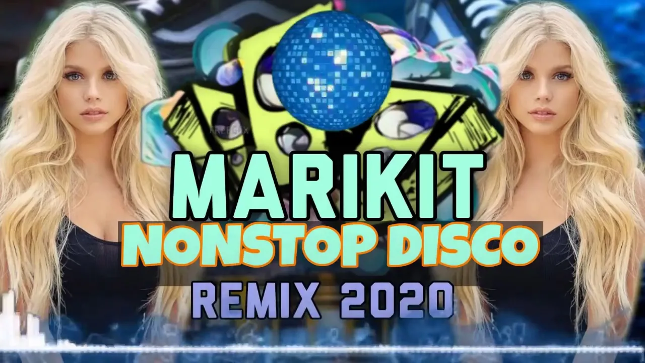 MARIKIT REMIX 2020 NONSTOP MIX 2020