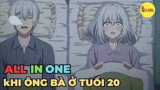 ALL IN ONE | Khi Ông Bà Được Quay Trở Lại Tuổi 20 | Review Anime Hay