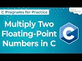 C Program to Multiply Two Floating-Point Numbers How to Multiply Two Floating Point Numbers in C