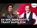 Download Lagu Franck Ferrand raconte : En 1814, Bernadotte trahit Napoléon