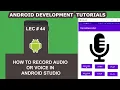 How to Record or Voice in Android Studio - 44