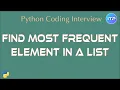 Find most frequent element in a list Python coding interview question An IT Professional