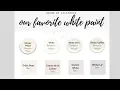 These are THE BEST WHITE PAINTS Our Favorite WHITE PAINT COLORS
