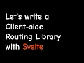 Let s write a Client-side Routing Library with Svelte