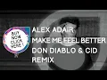 Alex Adair - Make Me Feel Better (Don Diablo & CID Remix)