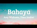 Download Lagu Arsy Widianto, Tiara Andini – Bahaya (Lirik/Lyrics)