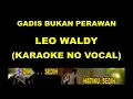 Lagu GADIS BUKAN PERAWAN - LEO WALDY (KARAOKE NO VOCAL)