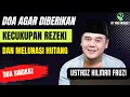 Download Lagu Doa Agar Diberikan Kecukupan Rezeki dan Dapat Segera Melunasi Hutang | Ustadz Hilman Fauzi