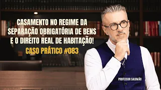 CASAMENTO no regime da SEPARAÇÃO OBRIGATÓRIA de BENS e o DIREITO REAL de HABITAÇÃO! #083