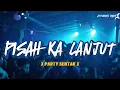 Lagu PARTY SENTAK DJ - Pisah Ka Lanjut - ATTUBOYS RMXR 