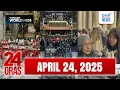 Download Lagu 24 Oras Express: April 24, 2025 [HD]
