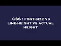 CSS font-size vs line-height vs actual height