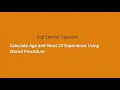 Calculate Age and Experience Using Stored Procedure In SQL Server Coding Knowledge