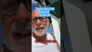 Day 14 Japan Haul-Out #boatleak #boating #japan #sailboat
