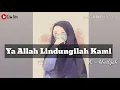 Download Lagu Ya Allah Lindungilah Kami || Ai Khodijah