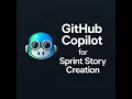 Using GitHub Copilot to Write Better Sprint Stories in Seconds