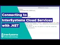 Connecting to InterSystems Cloud Services with NET