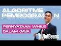 Algoritme Pemrograman - Pernyataan While dalam Java