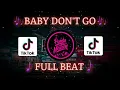 Download Lagu DJ BABY DON'T GO FULL BEAT VIRAL TIKTOK TERBARU 2021🎶🎧