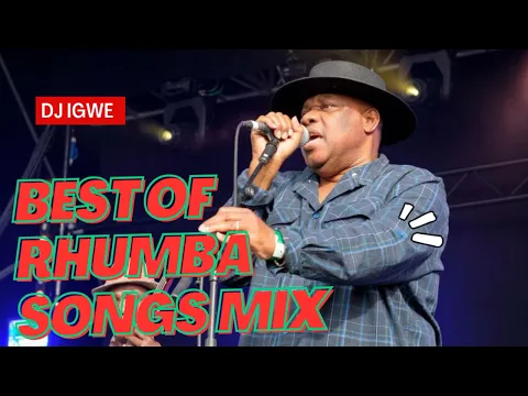 Download MP3 BEST OF RHUMBA SONGS MIX 2023 BY DJ IGWE 254, NEW  RHUMBA MIX  RH EXCLUSIVE