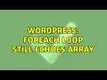 Wordpress foreach loop still echoes array