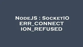 NodeJS SocketIO ERR - CONNECTION