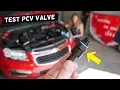 HOW TO TEST PCV VALVE ON CHEVROLET CRUZE SONIC CHEVY CRUZE SONIC BAD PCV VALVE HOLDEN CRUZE