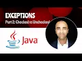 EXCEPTIONS IN JAVA - Part 2 Checked vs Unchecked