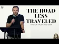 The Road Less Traveled- Jesus is Everything Part 52