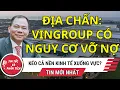 Download Lagu [PODCAST] ĐỊA CHẤN: Vingroup Có Nguy Cơ Vỡ Nợ - Kéo Cả Nền Kinh Tế Xuống Vực?