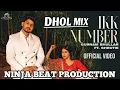 IKK NUMBER Dhol Remix Punjabi Song Gurnam Bhullar Ft Jasmeen Akhtar Remix Dj Ninja Ent.