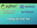 Python Bot Tutorial Setting Up Your Bot Ep 1