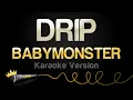 Download Lagu BABYMONSTER - DRIP (Karaoke Version)