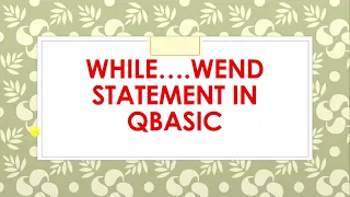 While Wend in Qbasic with practical