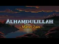 Download Lagu Maher Zain - Alhamdulillah (Lirik dan Terjemahan)